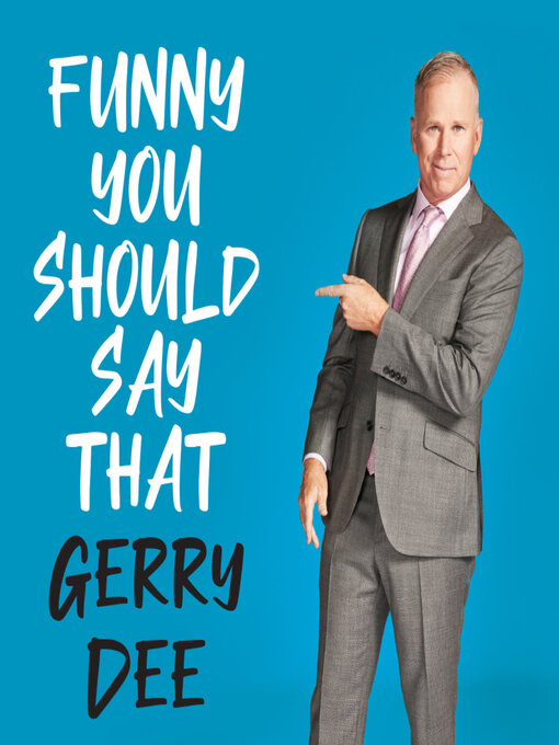 Title details for Funny You Should Say That by Gerry Dee - Wait list